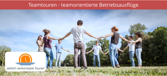 Teamtouren - teamorientierte Betriebsausflüge >>  zeitlich verkürzbare Touren