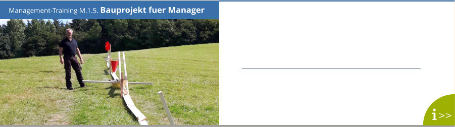 Management-Training M.1.5. Bauprojekt fuer Manager >>